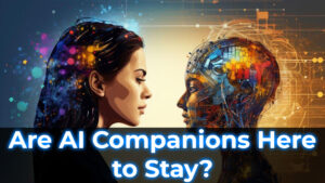 Read more about the article The Future of AI Companions: Are Virtual Friends Here to Stay?