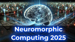 Read more about the article Neuromorphic Computing: Mimicking the Human Brain in 2025