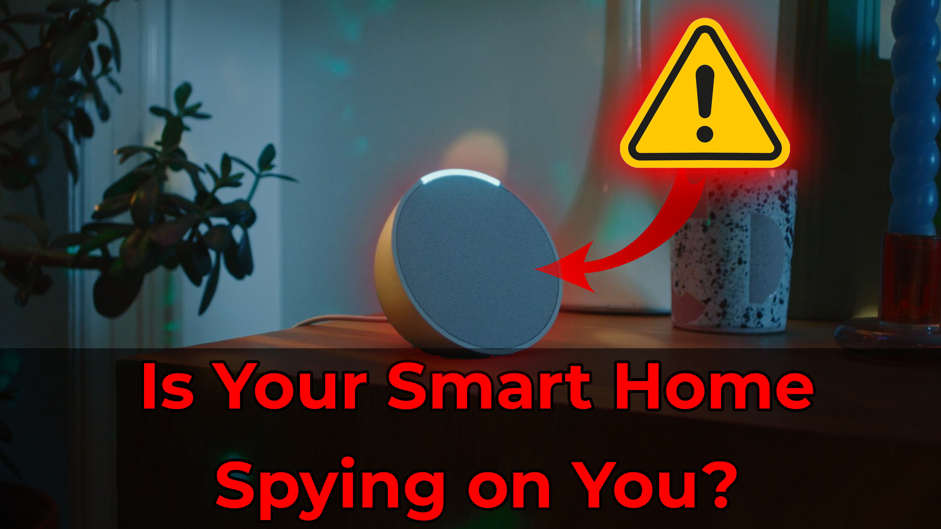 Read more about the article Is Your Smart Home Spying on You?